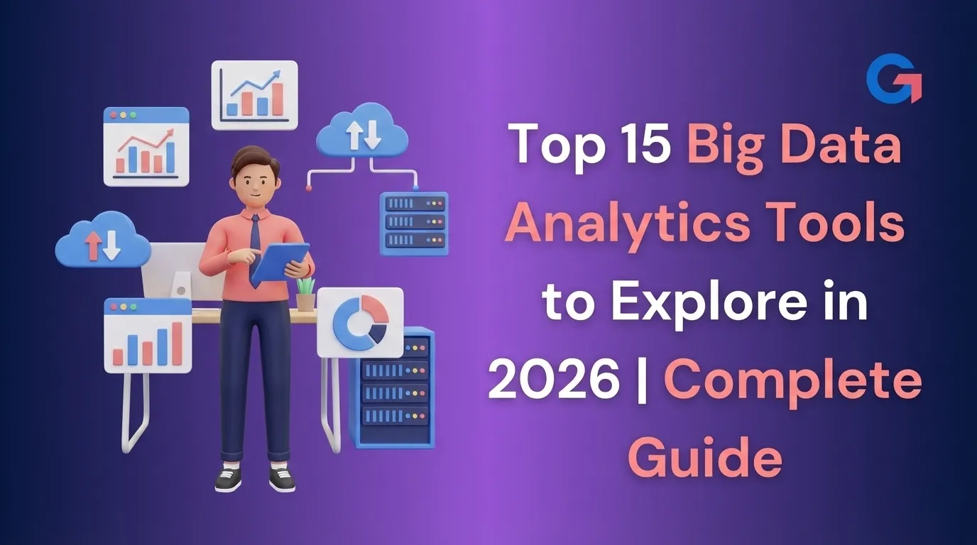 Top 15 Big Data Analytics Tools to Explore in 2026 | Complete Guide