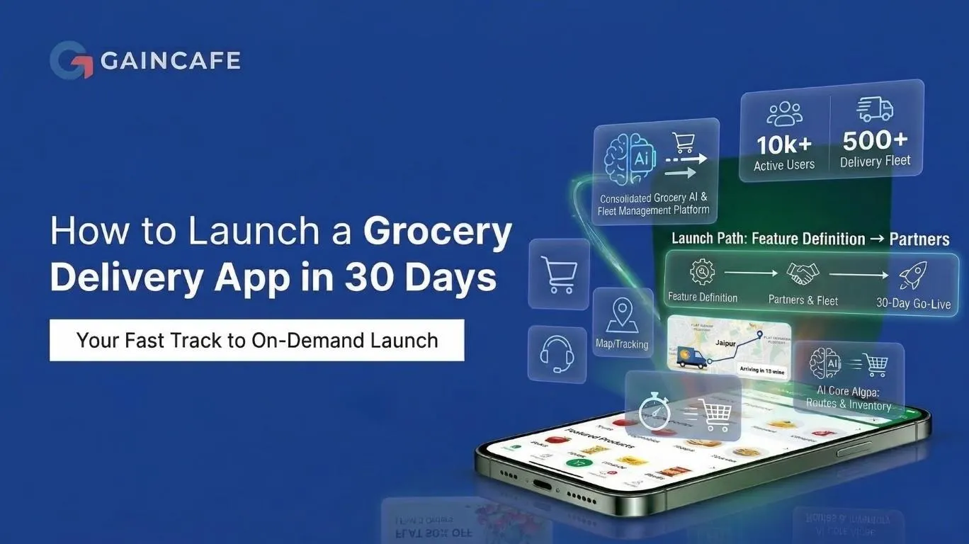 How to Launch a Grocery Delivery App in 30 Days | Gaincafe