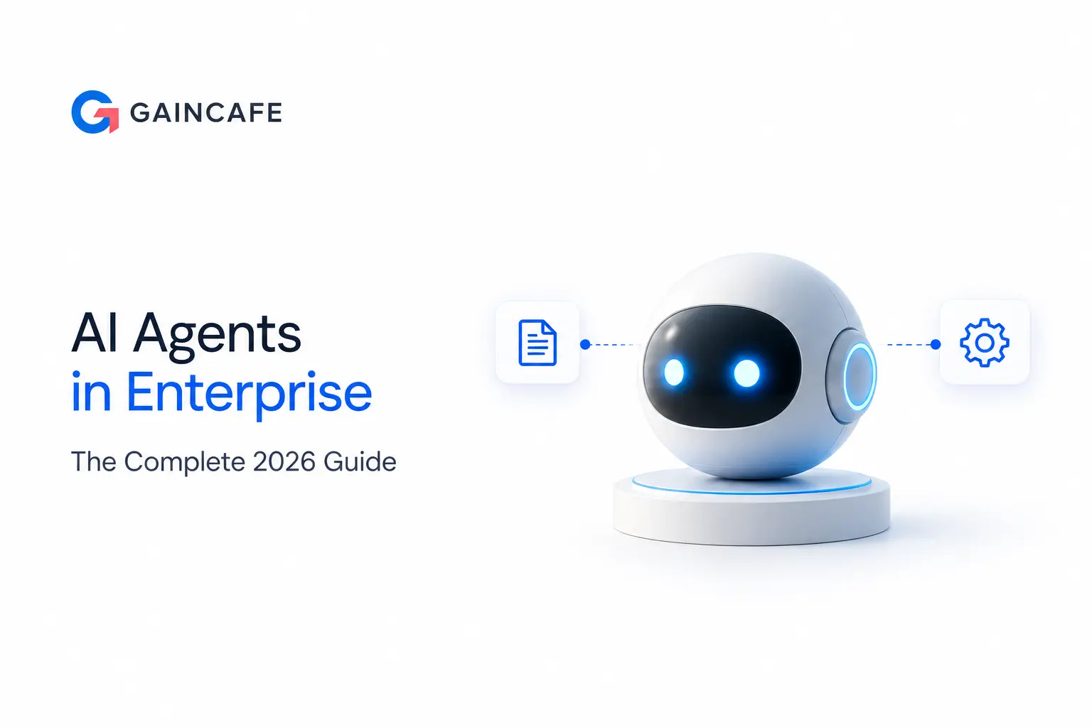 AI Agents in Enterprise: The Complete 2026 Guide
